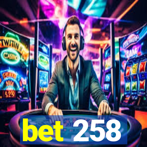 bet 258